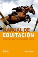 MANUAL DE EQUITACION.GUIA COMPLETA PARA MONTAR CABALLOS Y... | 9788480767422 | ST AUBYN, ZOE