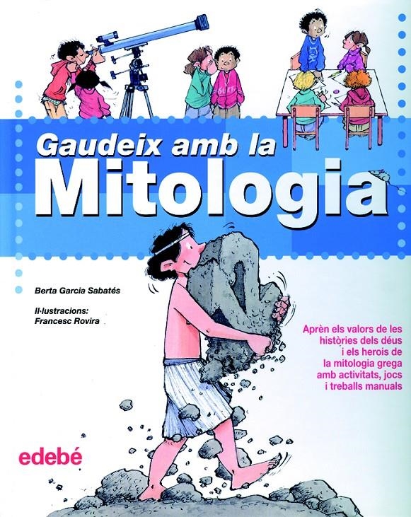 GAUDEIX AMB LA MITOLOGIA | 9788423688159 | GARCIA SABATES, BERTA/ROVIRA, FRANCESC