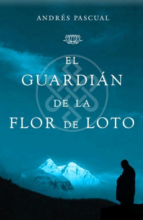 EL GUARDIAN DE LA FLOR DE LOTO | 9788401336416 | PASCUAL, ANDRES