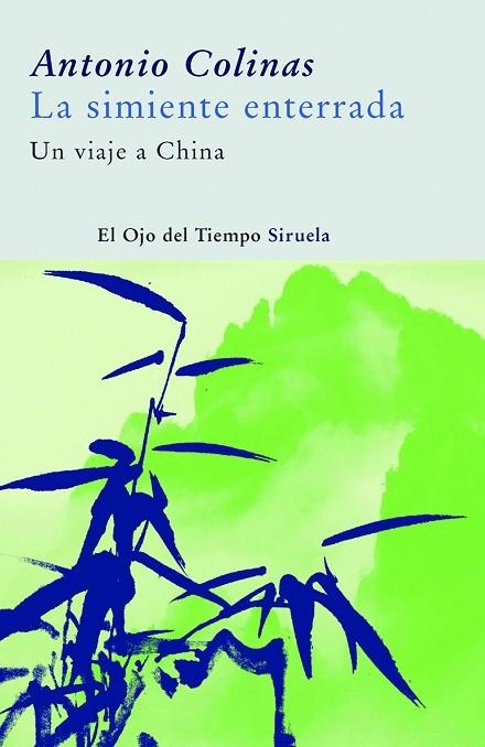 SIMIENTE ENTERRADA. UN VIAJE A CHINA, LA | 9788498411577 | COLINAS, ANTONIO