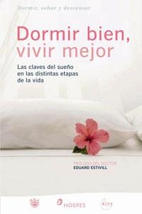 DORMIR BIEN VIVIR MEJOR LAS CLAVES DEL SUEÑO EN LAS DISTIN | 9788498670318 | EDUARD ESTIVILL