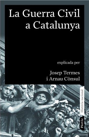 GUERRA CIVIL A CATALUNYA (1936-1939), LA | 9788498090413 | TERMES, JOSEP & CÒNSUL, ARNAU