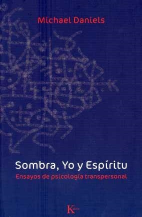 SOMBRA YO Y ESPIRITU. ENSAYOS DE PSICOLOGIA TRANSPERSONAL | 9788472456785 | DANIELS, MICHAEL