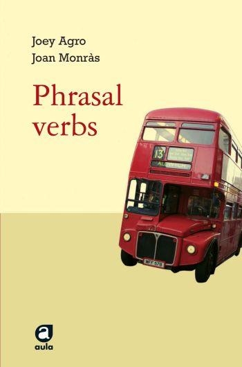 PHRASAL VERBS | 9788429761078 | AGRO, JOEY/MONRAS, JOAN