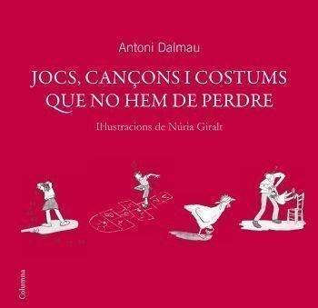 JOCS CANÇONS I COSTUMS QUE NO HEM DE PERDRE | 9788466408738 | DALMAU, ANTONI