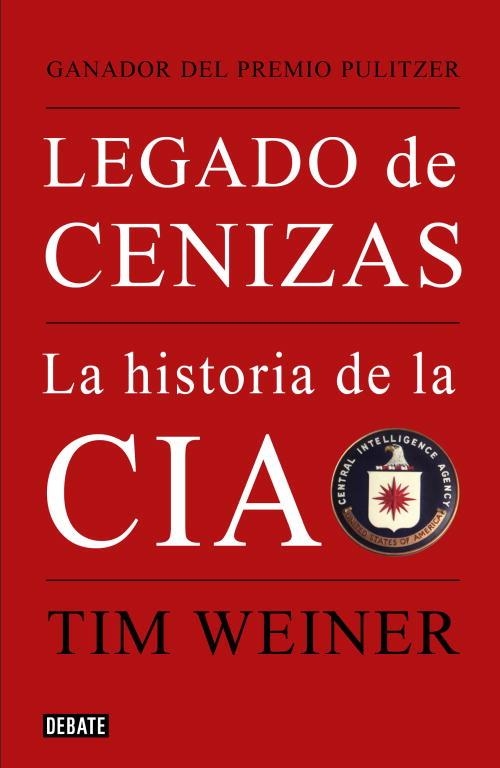 LEGADO DE CENIZAS HISTORIA DE LA CIA | 9788483068021 | WEINER, TIM