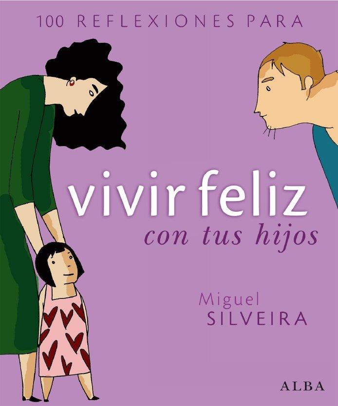 VIVIR FELIZ CON TUS HIJOS | 9788484284291 | SILVEIRA, MIGUEL