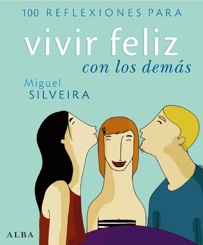 VIVIR FELIZ CON LOS DEMAS | 9788484284284 | SILVEIRA, MIGUEL