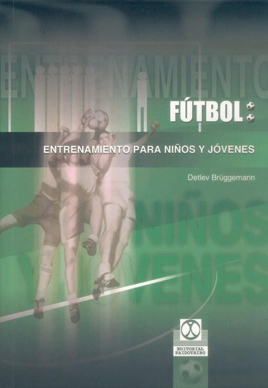 FUTBOL ENTRENAMIENTO PARA NIÑOS Y JOVENES | 9788480197205 | BRUGGEMANN, DETLEV