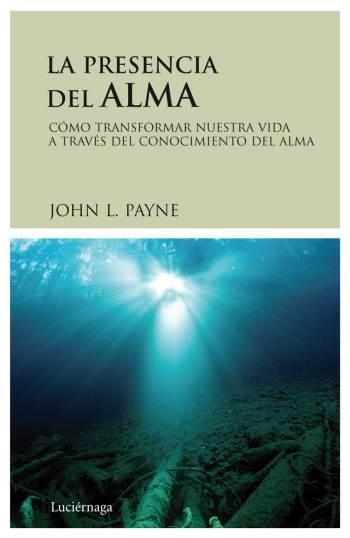 PRESENCIA DEL ALMA, LA | 9788489957992 | PAYNE, JOHN, L