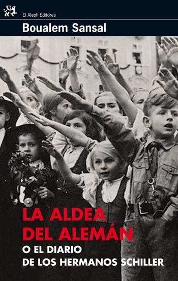 ALDEA DEL ALEMAN O EL DIARIO DE LOS HERMANOS SCHILLER, LA | 9788476698495 | SANSAL, BOUALEM