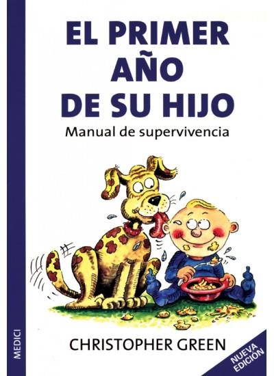 EL PRIMER AÑO DE SU HIJO. MANUAL DE SUPERVIVENCIA | 9788497990226 | GREEN, CHRISTOPHER