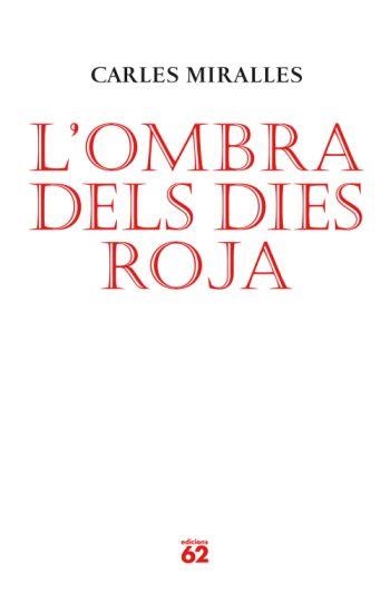 OMBRA DELS DIES ROJA, L' | 9788429761986 | MIRALLES, CARLES