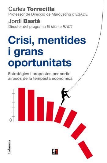 CRISI,MENTIDES I GRANS OPORTUNITATS | 9788466410618 | TORRECILLA,CARLES  &  BASTE, JORDI