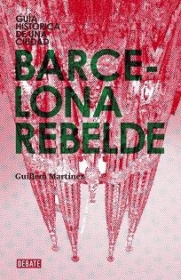 BARCELONA REBELDE | 9788483068151 | MARTINEZ, GUILLEM