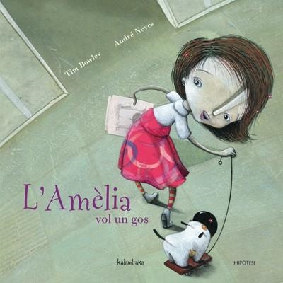 L'AMELIA VOL UN GOS | 9788493591281 | BOWLEY & NEVES