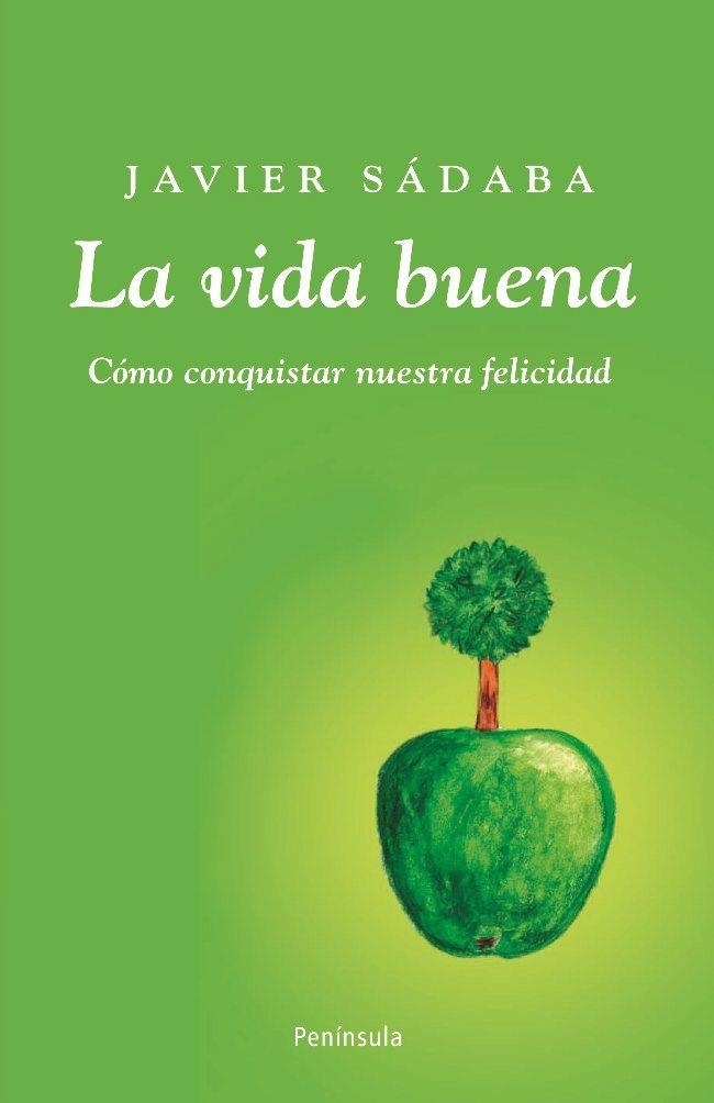 VIDA BUENA. COMO CONQUISTAR NUESTRA FELICIDAD,LA | 9788483078723 | SADABA, JAVIER