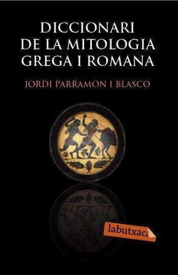 DICCIONARI DE LA MITOLOGIA GREGA I ROMANA | 9788492549566 | PARRAMON-BLASCO, JORDI