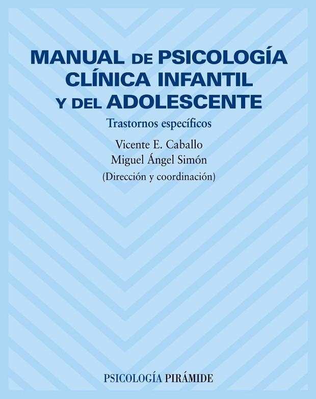 MANUAL DE PSICOLOGIA CLINICA INFANTIL Y DEL ADOLESCENTE | 9788436816419 | CABALLO, VICENTE E. & SIMON, MIGUEL ANGEL