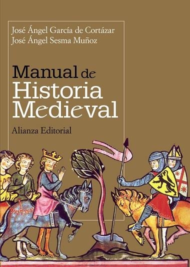 MANUAL DE HISTORIA MEDIEVAL | 9788420649030 | GARCIA-DE CORTAZ, JOSE ANGEL & SESMA-MUÑOZ, JOSE A