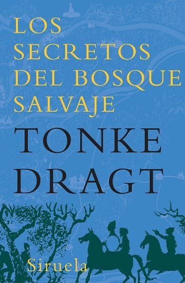 LOS SECRETOS DEL BOSQUE SALVAJE | 9788498413304 | DRAGT, TONKE