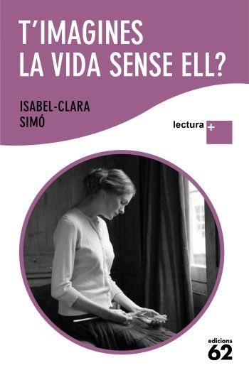 T'IMAGINES LA VIDA SENSE ELL? | 9788429763317 | SIMO, ISABEL-CLARA