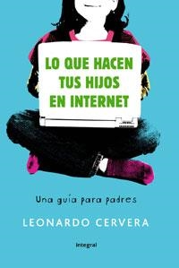 LO QUE HACEN TUS HIJOS EN INTERNET. GUIA PARA PADRES | 9788498676099 | CERVERA, LEONARDO