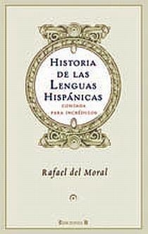 HISTORIA DE LAS LENGUAS HISPANICAS CONTADA PARA INCREDULOS | 9788466641449 | DEL MORAL, RAFAEL