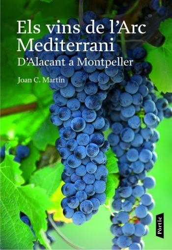 ELS VINS DE L'ARC MEDITERRANI. D'ALACANT A MONTPELLER | 9788498090659 | JOAN C MARTIN