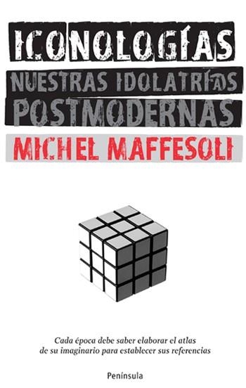 ICONOLOGIAS. NUESTRAS IDOLATRIAS POSTMODERNAS | 9788483078662 | MAFFESOLI, MICHEL