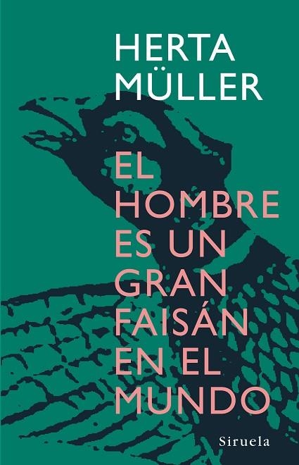 EL HOMBRE ES UN GRAN FAISAN EN EL MUNDO | 9788498410945 | MULLER, HERTA