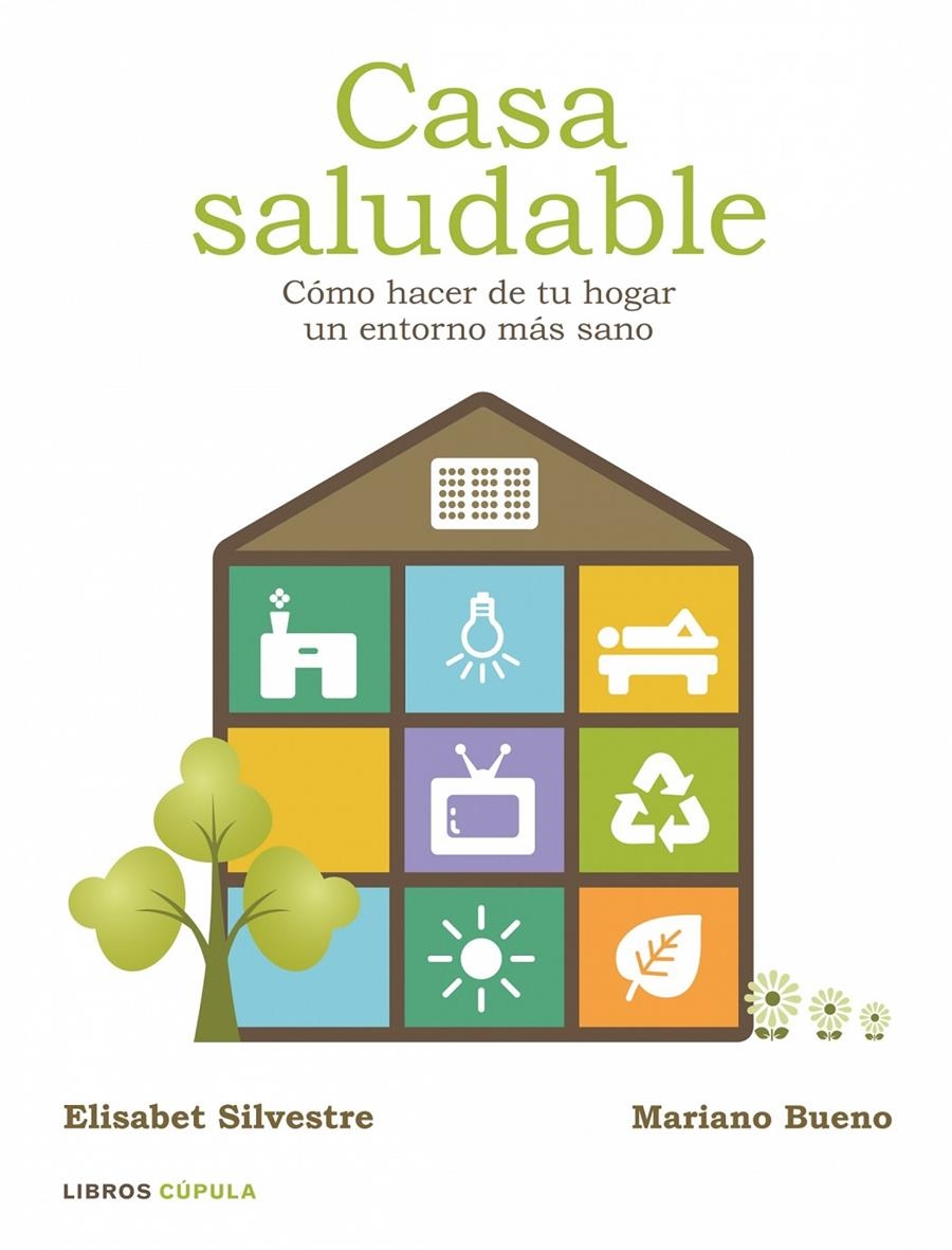 CASA SALUDABLE. COMO HACER DE TU HOGAR UN ENTORNO MAS SANO | 9788448048334 | ELISABET SILVESTRE & MARIANO BUENO