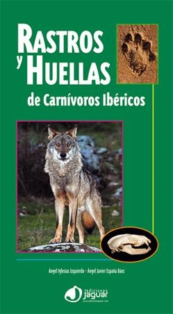 RASTROS Y HUELLAS DE CARNIVOROS IBERICOS | 9788496423732 | IGLESIAS-IZQUIERDO, ANGEL & ESPAÑA-BAEZ, ANGEL JAV