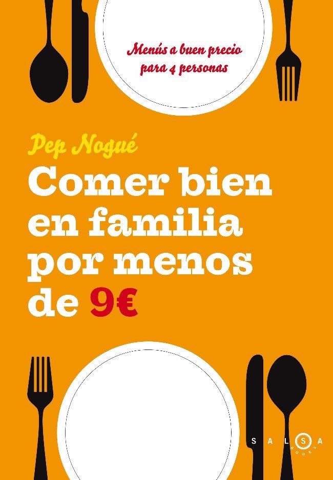 COMER BIEN EN FAMILIA POR MENOS DE 9 € | 9788496599482 | NOGUE, PEP