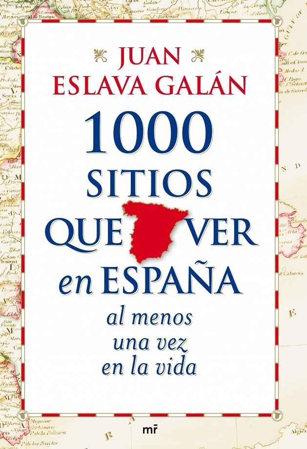 1000 SITIOS QUE VER EN ESPAÑA AL MENOS UNA VEZ EN LA VIDA | 9788427035751 | JUAN ESLAVA GALAN