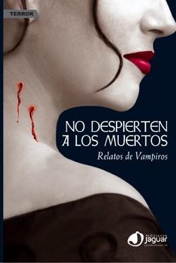 NO DESPIERTEN A LOS MUERTOS. RELATOS DE VAMPIROS | 9788496423749 | VV.AA