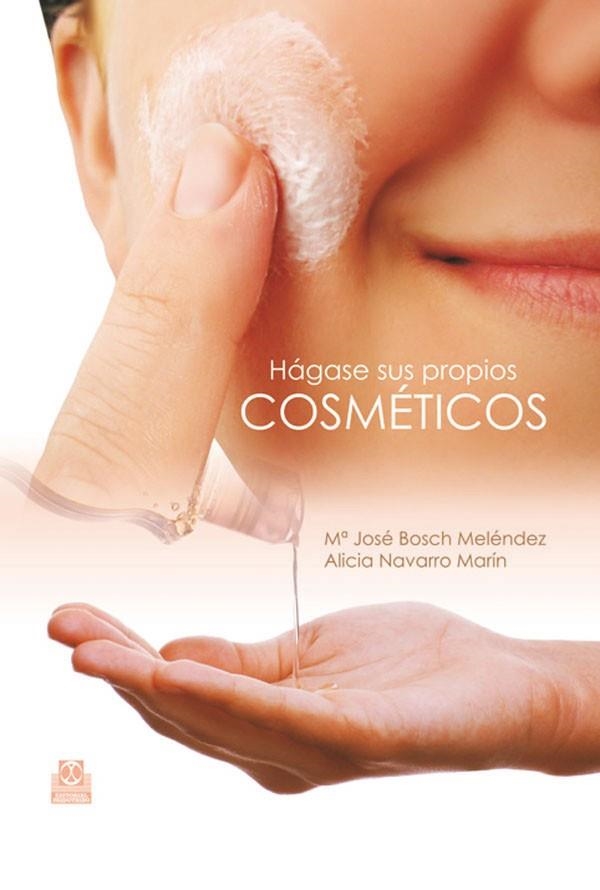 HAGASE SUS PROPIOS COSMETICOS | 9788499100395 | BOSCH MELENDEZ, Mº JOSE & NAVARRO MARIN, ALICIA