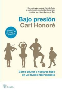 BAJO PRESION. COMO EDUCAR A NUESTROS HIJOS EN UN MUNDO... | 9788498677102 | HONORE, CARL