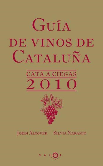 GUIA DE VINOS DE CATALUÑA. CATA A CIEGAS 2010 | 9788496599529 | JORDI ALCOVER & SILVIA NARANJO