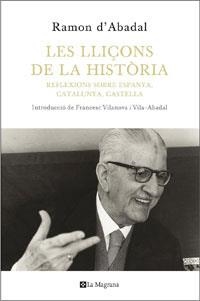 LES LLIÇONS DE LA HISTORIA | 9788482640327 | D'ABADAL I DE VINYALS, RAMON