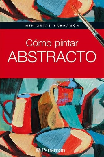 COMO PINTAR ABSTRACTO | 9788434235243 | PARRAMON, EQUIPO/MARTÍN ROIG, GABRIEL