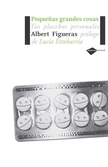 PEQUEÑAS GRANDES COSAS TUS PLACEBOS PERSONALES | 9788493596224 | ALBERT FIGUERAS