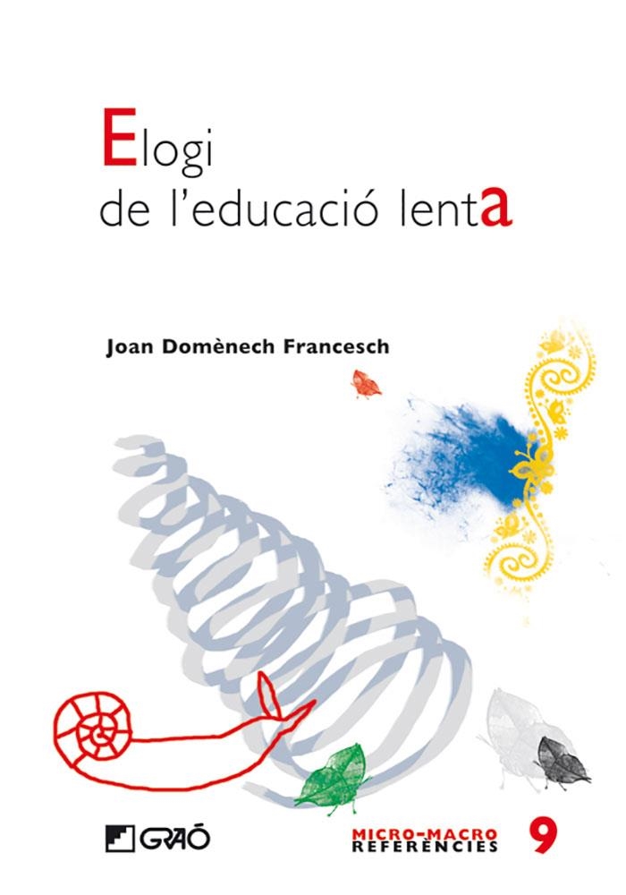 ELOGI DE L'EDUCACIO LENTA | 9788478277155 | DOMENEC FRANCESCH, JOAN