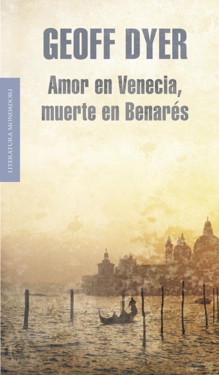 AMOR EN VENECIA MUERTE EN BENARES | 9788439722045 | GEOFF DYER