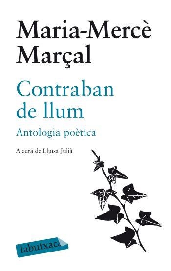 CONTRABAN DE LLUM - ANTLOGIA POETICA | 9788499301051 | MARÇAL, MARIA MERCE