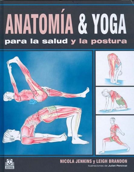 ANATOMIA & YOGA PARA LA SALUD Y LA POSTURA | 9788499100487 | JENKINS, NICOLA & BRANDON, LEIGH