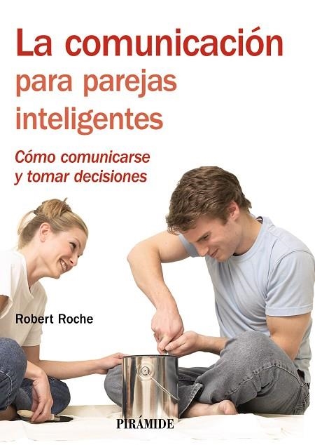 COMUNICACION ENTRE PAREJAS INTELIGENTES: COMO COMUNICARSE Y | 9788436823240 | ROCHE, ROBERT