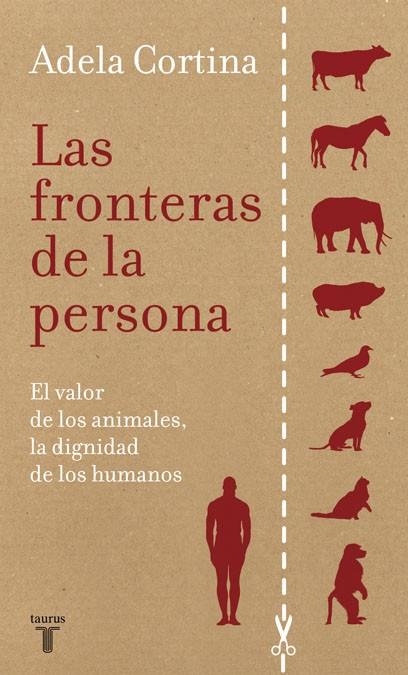 FRONTERAS DE LA PERSONA: EL VALOR DE LOS ANIMALES LA DIGNIDA | 9788430607655 | CORTINA ORTS, ADELA