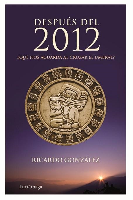 DESPUES DEL 2012 | 9788492545261 | GONZALEZ, RICARDO