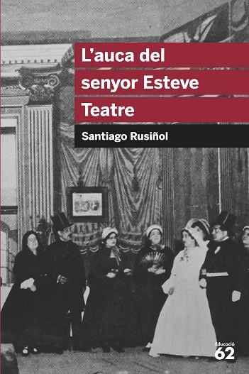 L'AUCA DEL SENYOR ESTEVE | 9788492672622 | SANTIAGO RUSIÑOL